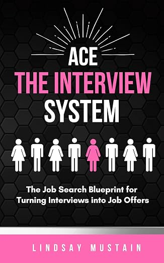 Ace the Interview System by Lindsay Mustain