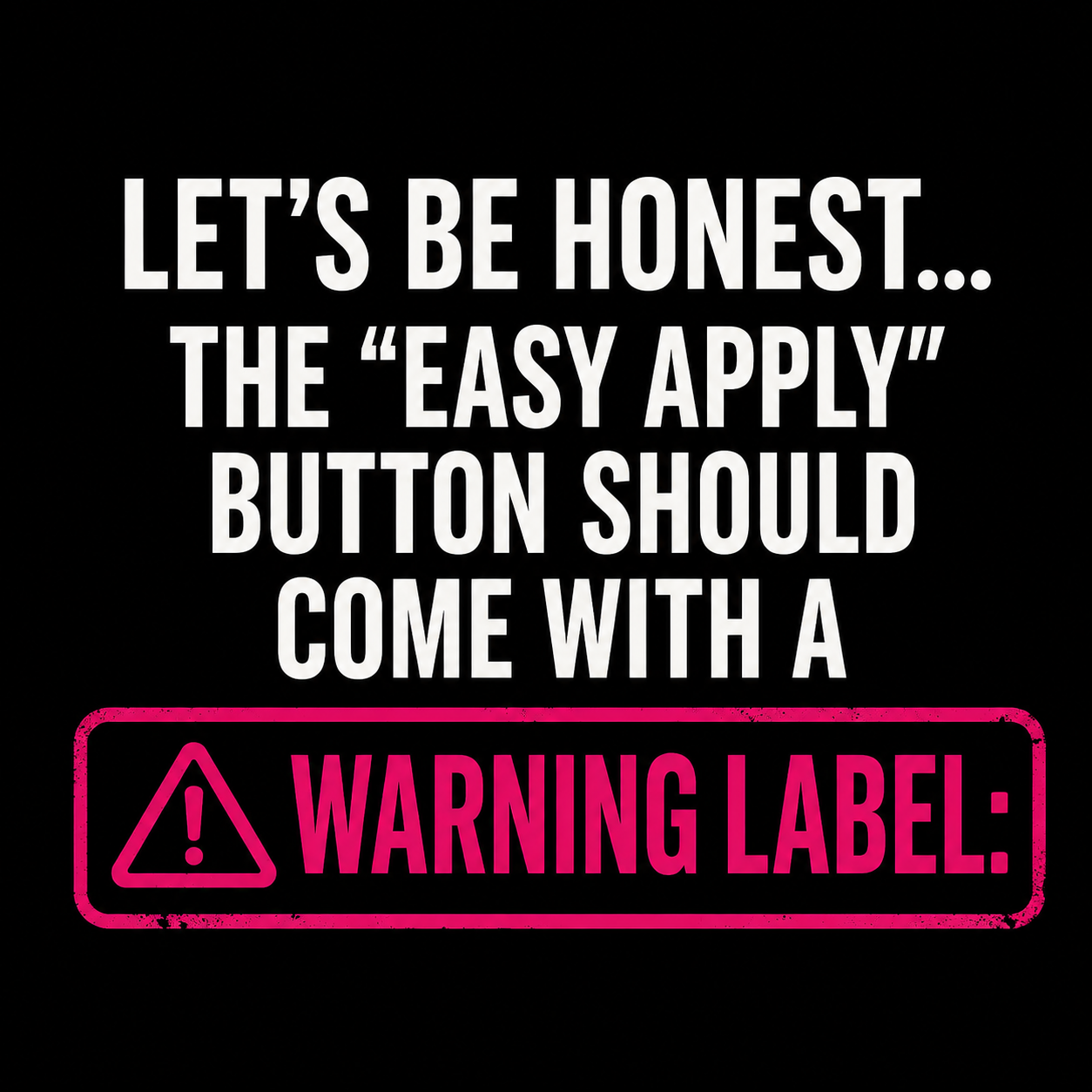The Easy Apply Button Should Come With a Warning Label